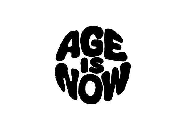 AGE IS NOW™
